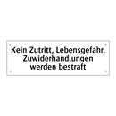Kein Zutritt, Lebensgefahr. Zuwiderhandlungen werden bestraft