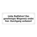 Liebe Radfahrer! Das genehmigte Wegenetz endet hier. Durchgang verboten!