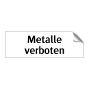 Metalle verboten