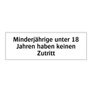 Minderjährige unter 18 Jahren haben keinen Zutritt