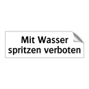 Mit Wasser spritzen verboten