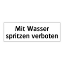Mit Wasser spritzen verboten