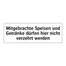 Mitgebrachte Speisen und Getränke dürfen hier nicht verzehrt werden