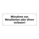 Mitnahme von Metallteilen oder Uhren verboten!