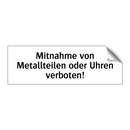 Mitnahme von Metallteilen oder Uhren verboten!