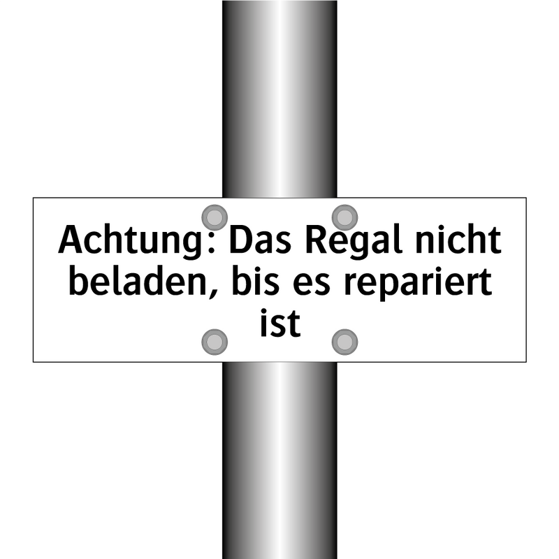 Achtung: Das Regal nicht beladen, bis es repariert ist