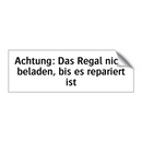 Achtung: Das Regal nicht beladen, bis es repariert ist