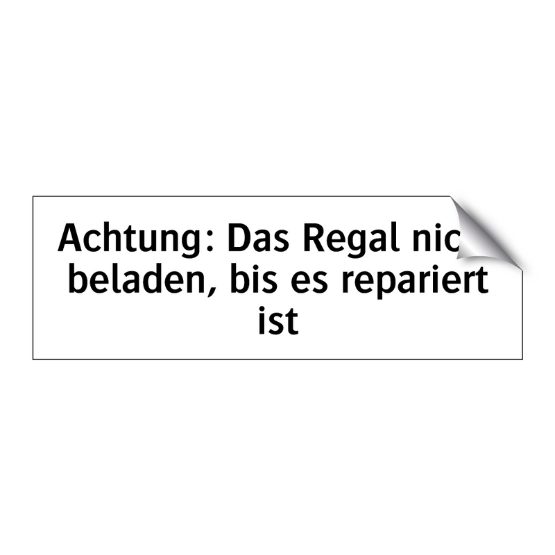 Achtung: Das Regal nicht beladen, bis es repariert ist