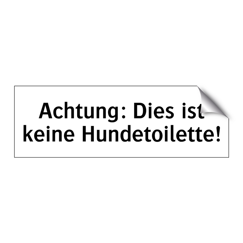 Achtung: Dies ist keine Hundetoilette!