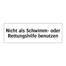 Nicht als Schwimm- oder Rettungshilfe benutzen