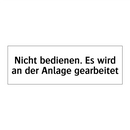 Nicht bedienen. Es wird an der Anlage gearbeitet