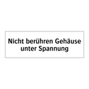 Nicht berühren Gehäuse unter Spannung