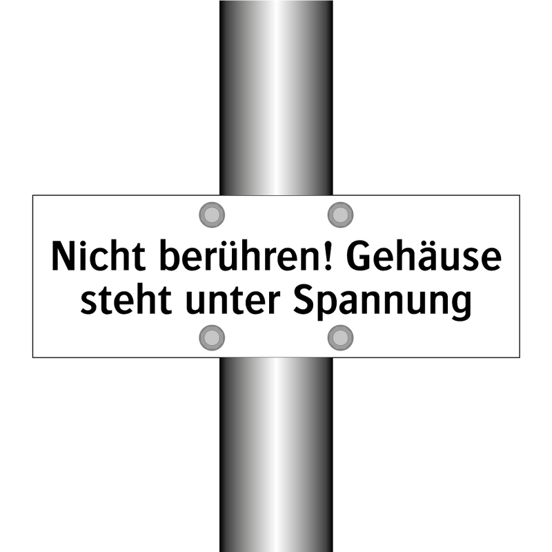 Nicht berühren! Gehäuse steht unter Spannung