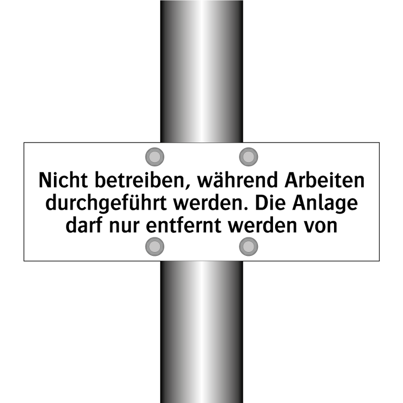 Nicht betreiben, während Arbeiten durchgeführt werden. Die Anlage darf nur entfernt werden von