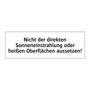 Nicht der direkten Sonneneinstrahlung oder heißen Oberflächen aussetzen!