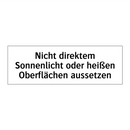 Nicht direktem Sonnenlicht oder heißen Oberflächen aussetzen