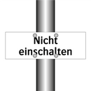 Nicht einschalten