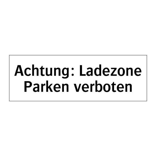 Achtung: Ladezone Parken verboten