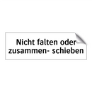 Nicht falten oder zusammen- schieben