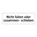 Nicht falten oder zusammen- schieben