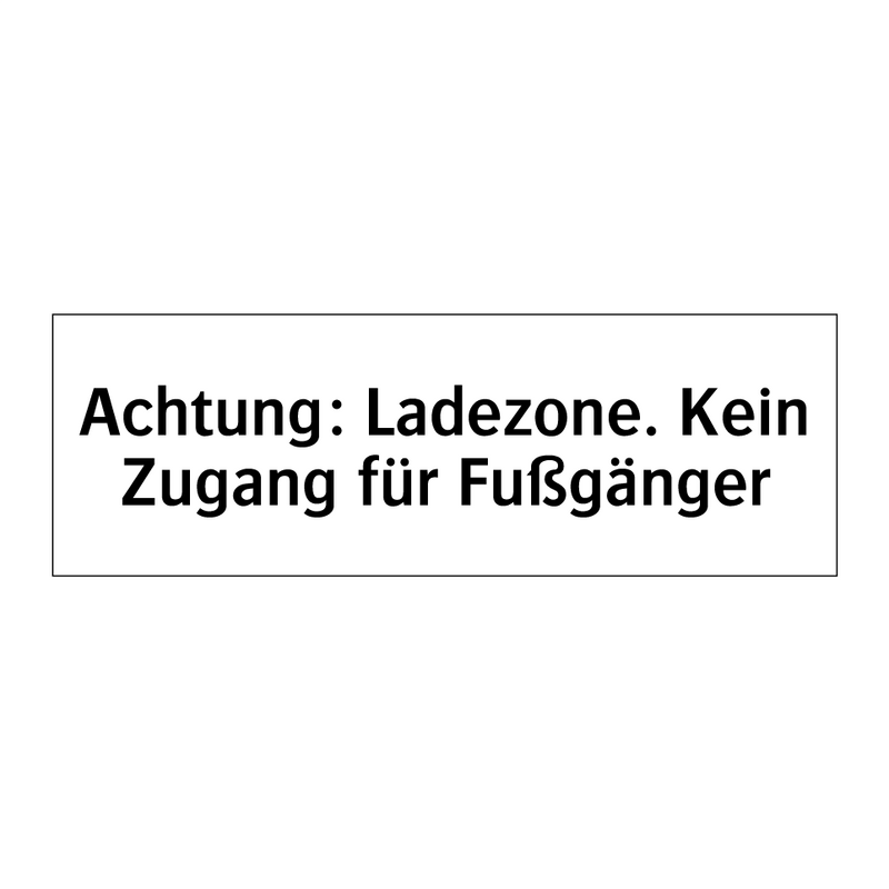 Achtung: Ladezone. Kein Zugang für Fußgänger