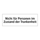 Nicht für Personen im Zustand der Trunkenheit