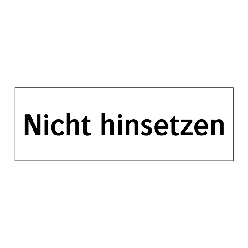 Nicht hinsetzen