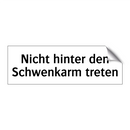 Nicht hinter den Schwenkarm treten