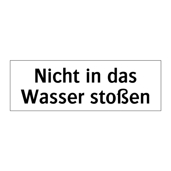 Nicht in das Wasser stoßen