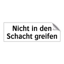 Nicht in den Schacht greifen