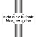 Nicht in die laufende Maschine greifen