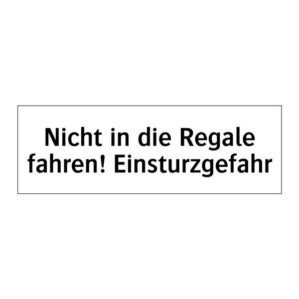 Nicht in die Regale fahren! Einsturzgefahr