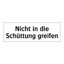 Nicht in die Schüttung greifen