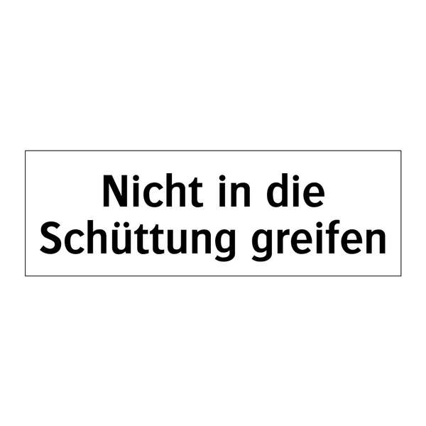 Nicht in die Schüttung greifen
