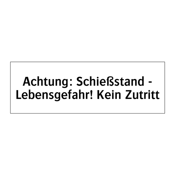 Achtung: Schießstand - Lebensgefahr! Kein Zutritt