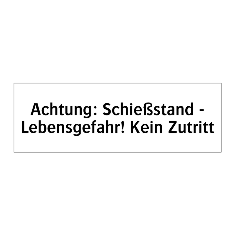 Achtung: Schießstand - Lebensgefahr! Kein Zutritt