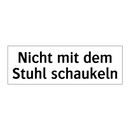 Nicht mit dem Stuhl schaukeln