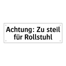 Achtung: Zu steil für Rollstuhl