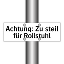 Achtung: Zu steil für Rollstuhl