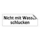 Nicht mit Wasser schlucken