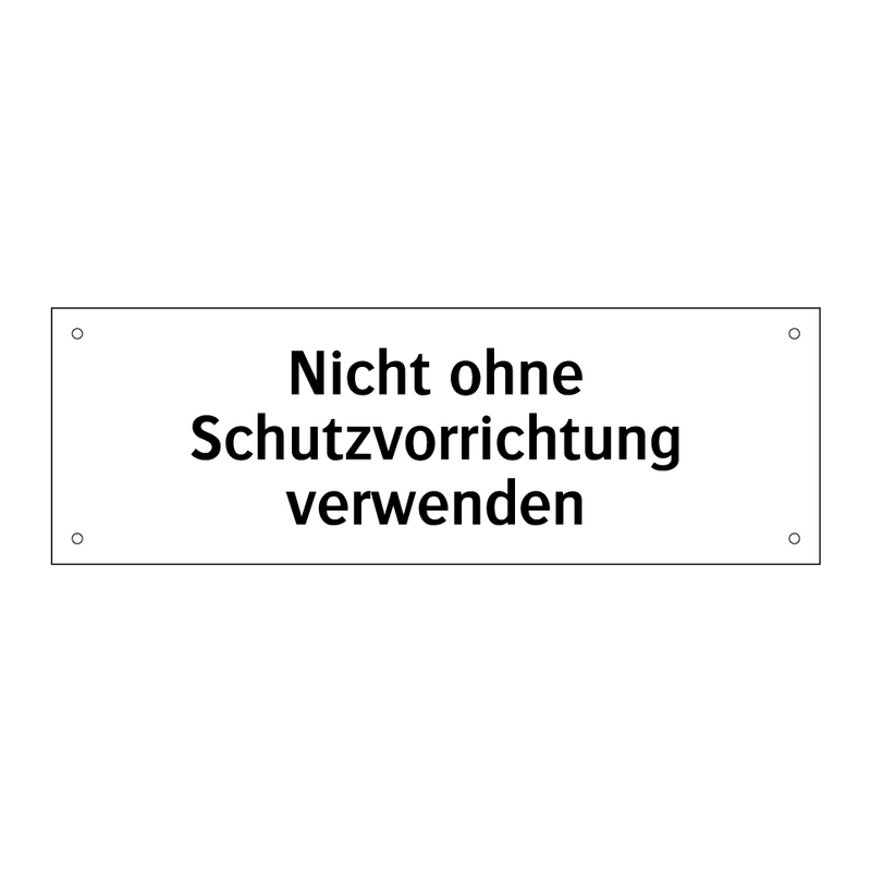 Nicht ohne Schutzvorrichtung verwenden