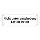 Nicht unter angehobene Lasten treten