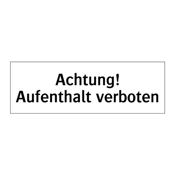 Achtung! Aufenthalt verboten