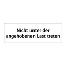 Nicht unter der angehobenen Last treten