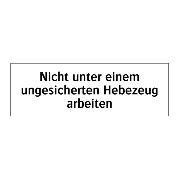 Nicht unter einem ungesicherten Hebezeug arbeiten