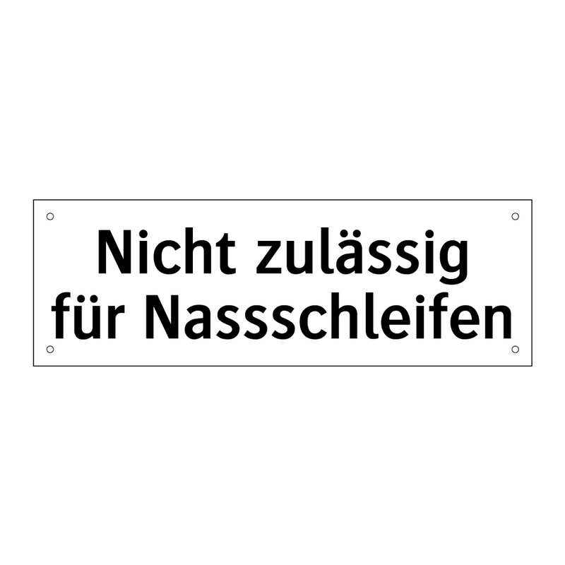 Nicht zulässig für Nassschleifen