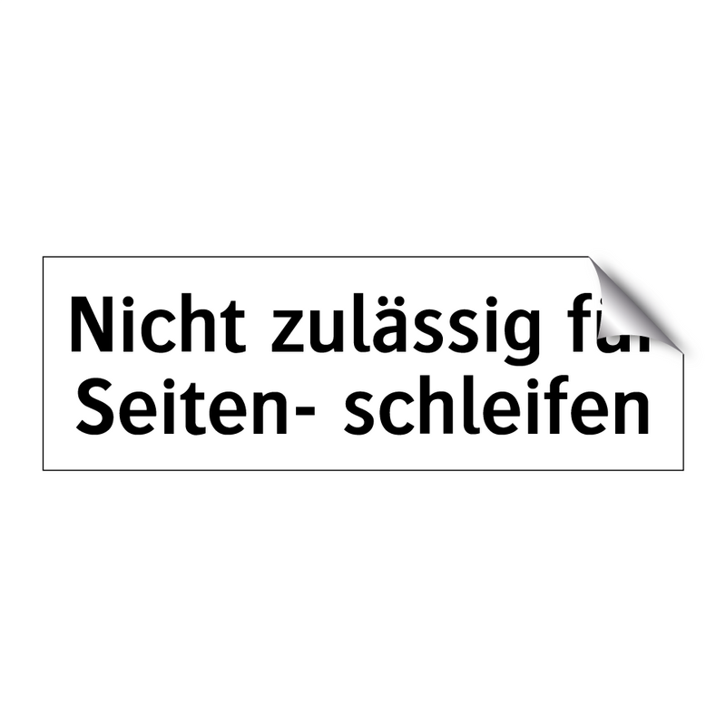 Nicht zulässig für Seiten- schleifen