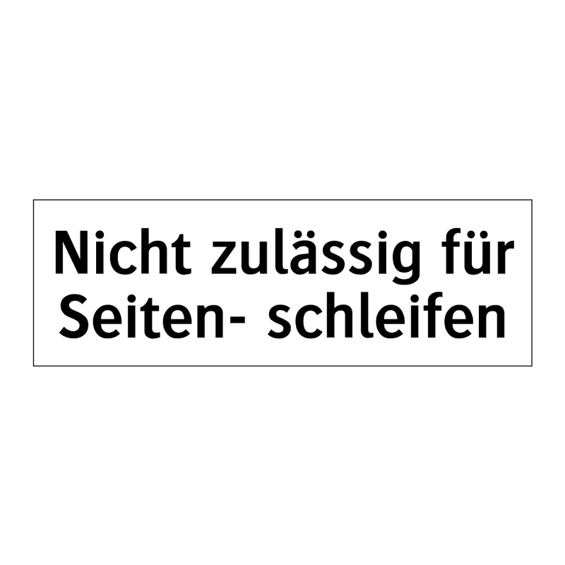 Nicht zulässig für Seiten- schleifen
