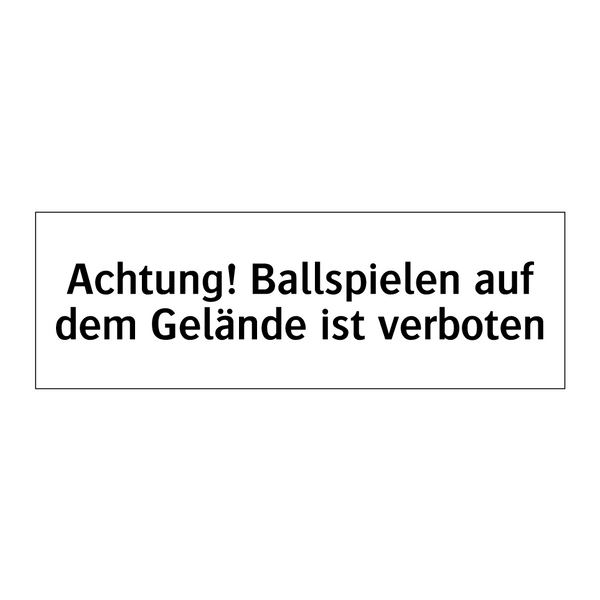 Achtung! Ballspielen auf dem Gelände ist verboten