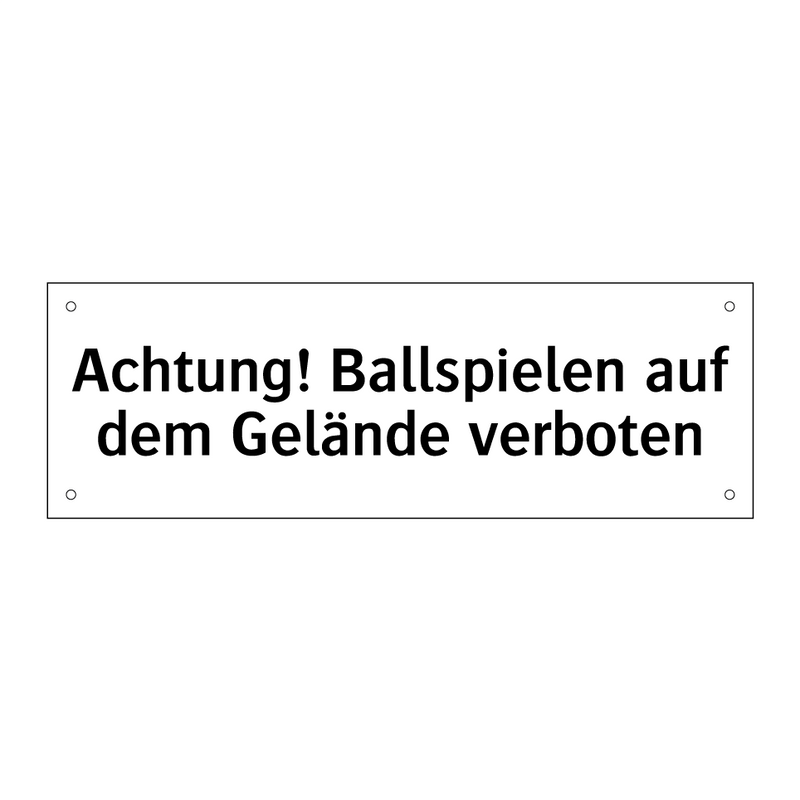 Achtung! Ballspielen auf dem Gelände verboten